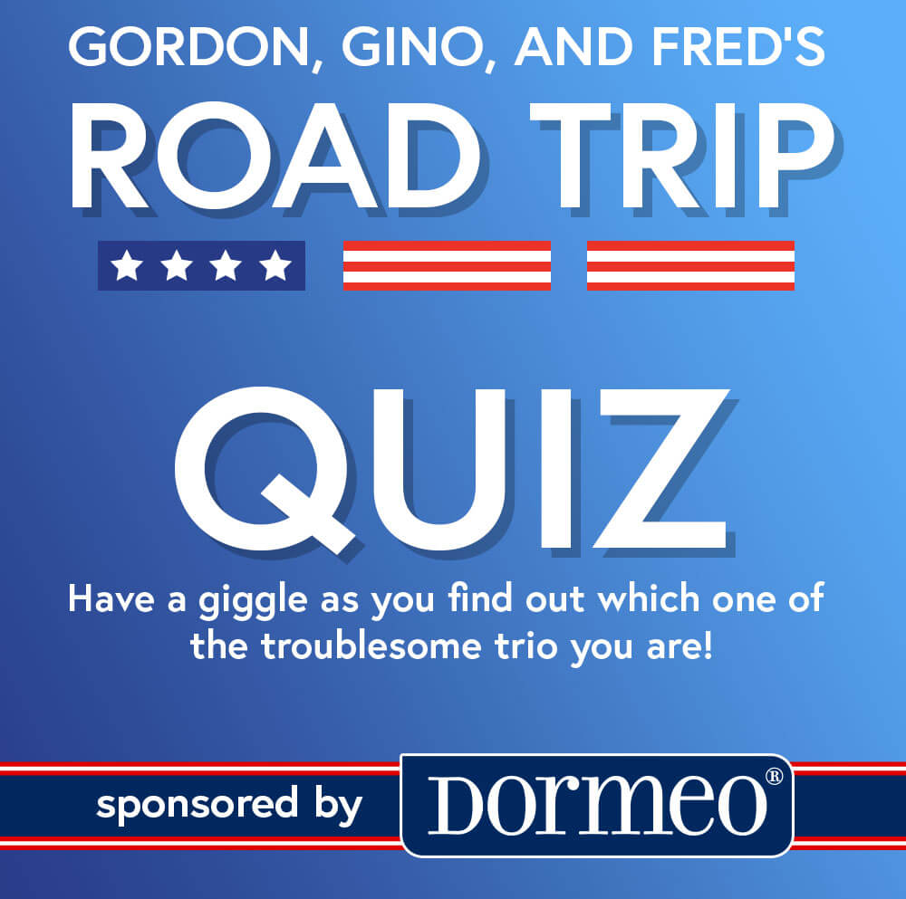 Gordon, Gino and Fred: Which One Are You?